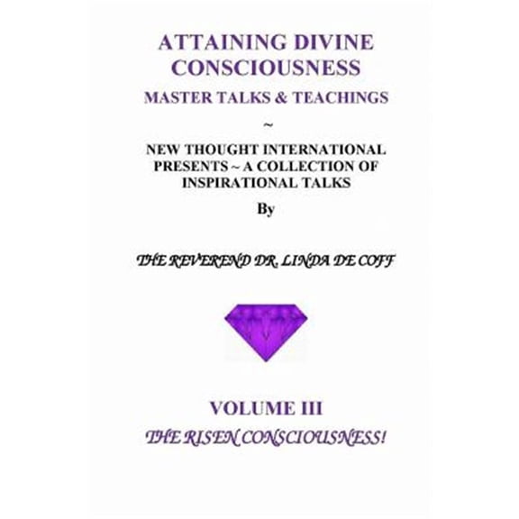 Pre-Owned Attaining Divine Consciousness ATTAINING DIVINE CONSCIOUSNESS Volume III, The Risen Consciousness!: A Collection of Inspirational Talks & Teachings of , Book 3, (Paperback)