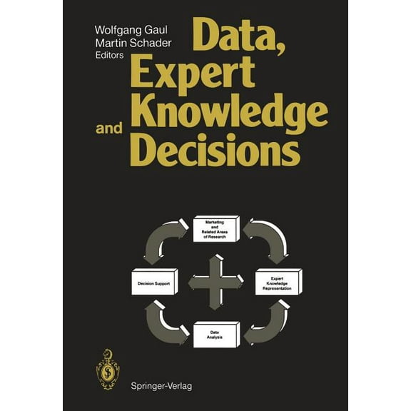 Data, Expert Knowledge and Decisions: An Interdisciplinary Approach with Emphasis on Marketing Applications, (Paperback)