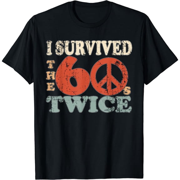 I Survived The Sixties 60s Twice T-Shirt Black X-Large