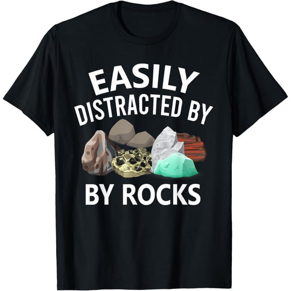 t-shirt Easily Distracted By Rocks Geology Rock Collector T-Shirt mens，black，women，funny，journey，Crew Neck, Short Sleeve,custom clothing patterns.gift