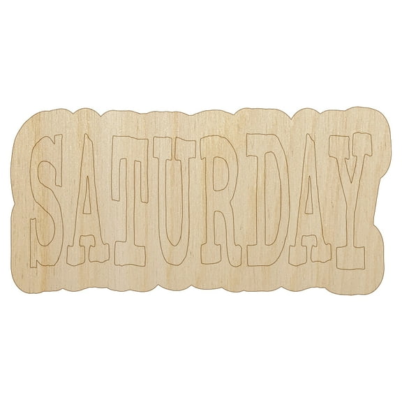 Saturday Text Wood Shape Unfinished Piece Cutout Craft DIY Projects - 6.25 Inch Size - 1/4 Inch Thick
