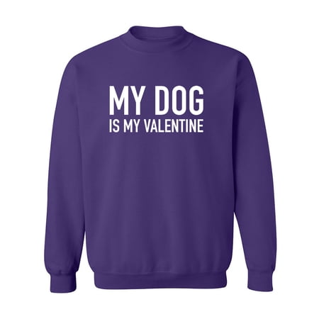 My Dog Is My Valentine Crewneck Sweatshirt