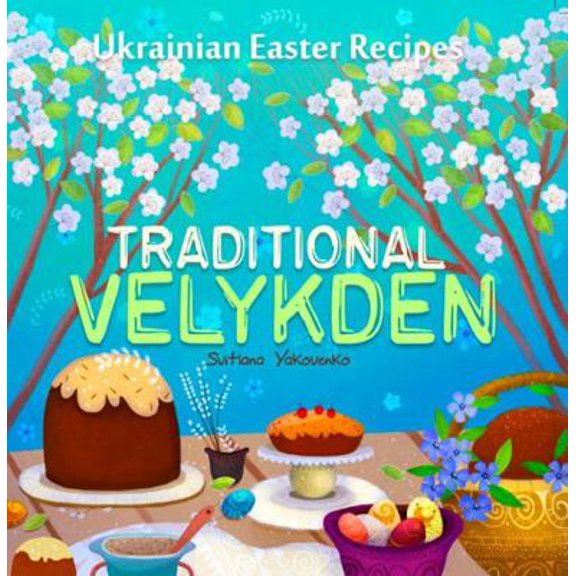 Pre-Owned Traditional Velykden: Ukrainian Easter Recipes (Tradition on a Plate) (Paperback) 064894851X 9780648948513