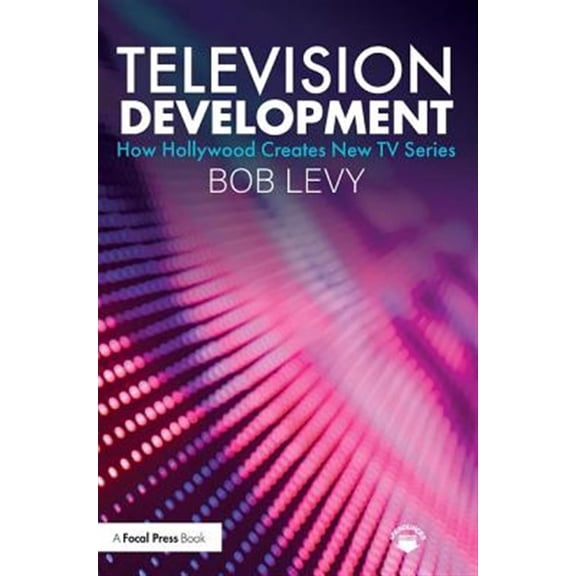 Pre-Owned Television Development: How Hollywood Creates New TV Series (Paperback) 1138584231 9781138584235