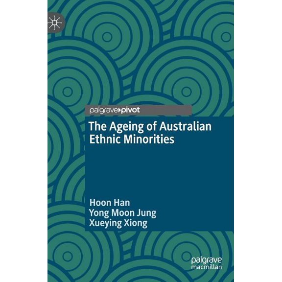 The Ageing of Australian Ethnic Minorities, (Hardcover)