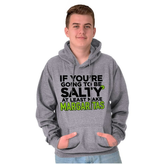 Sarcastic Salty Margarita Joke Hoodie Sweatshirt Women Men Brisco Brands S