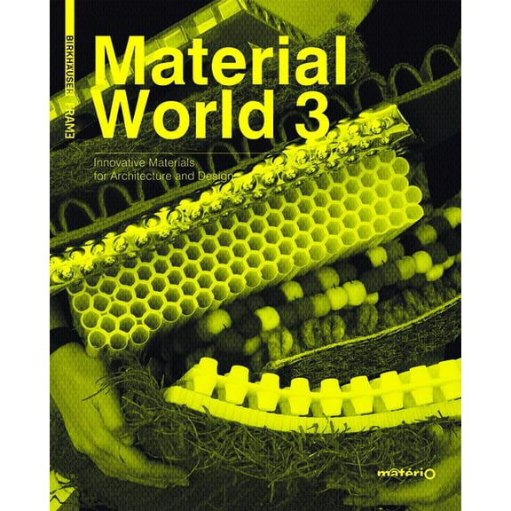 Material World 3: Innovative Materials for Architecture and Design, (Hardcover)