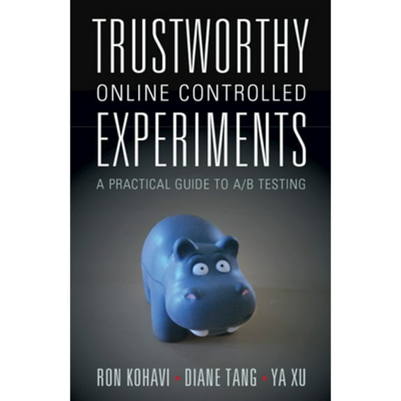 Pre-Owned Trustworthy Online Controlled Experiments (Paperback) by Ron Kohavi, Diane Tang, Ya Xu