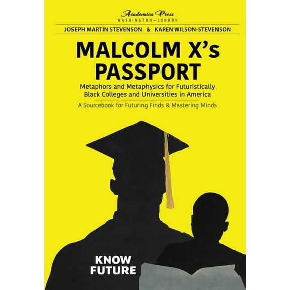 Malcolm X's Passport: Metaphors and Metaphysics for Futuristically Black Colleges and Universities in America, a Sourceb, (Paperback)