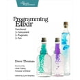 thumbnail image 1 of Pre-Owned Programming Elixir: Functional |> Concurrent |> Pragmatic |> Fun (Paperback) 1937785580 9781937785581, 1 of 1