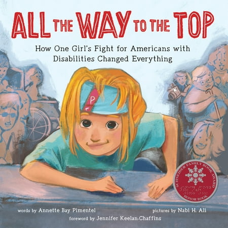 All the Way to the Top : How One Girl's Fight for Americans with Disabilities Changed Everything (Hardcover)