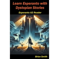 Esperanto Reader Learn Esperanto with Distopian Stories, Book 10, (Paperback)
