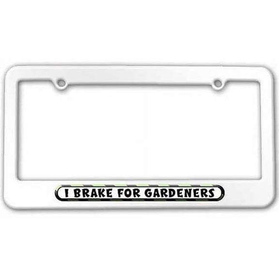 I Brake For Gardeners License Plate Tag Frame, White Color