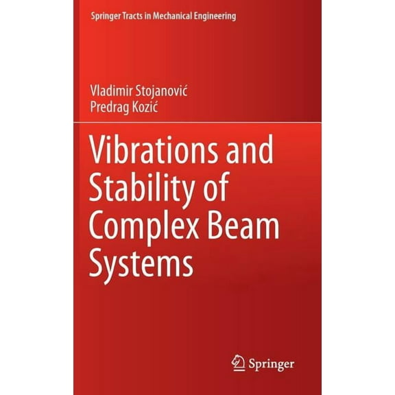Springer Tracts in Mechanical Engineerin Vibrations and Stability of Complex Beam Systems, (Hardcover)