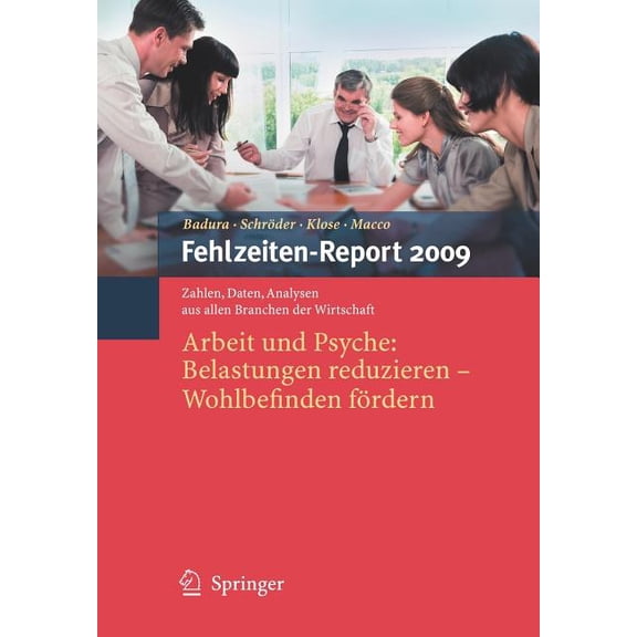 Fehlzeiten-Report Fehlzeiten-Report 2009: Arbeit Und Psyche: Belastungen Reduzieren - Wohlbefinden Fördern, Book 2009, (Paperback)