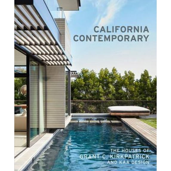 Pre-Owned California Contemporary: The Houses of Grant C. Kirkpatrick and Kaa Design (Hardcover) 1616896582 9781616896584