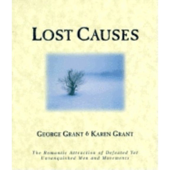 Pre-Owned Lost Causes: The Romantic Attraction of Defeated Yet Unvanquished Men & Movements (Paperback)