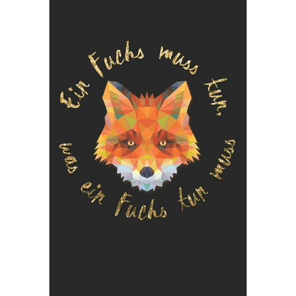 Ein Fuchs muss tun, was ein Fuchs tun muss: Notizbuch 120 ...