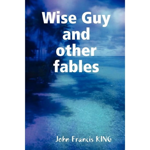 Wise Guy and other fables, (Paperback)