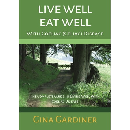 Live Well Eat Well With Coeliac (Celiac) Disease - eBook ...