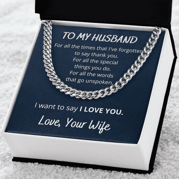 To My Husband I Want To Say I Love You Cuban Link Chain Necklace Gift For Him, Birthday Gift, Aniversary Gift