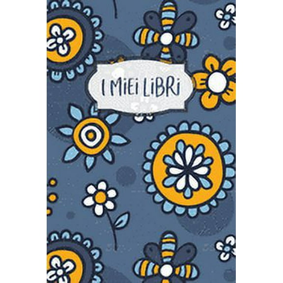 I miei Libri: Quaderno dei Libri letti: per annotare trama, personaggi, quote e momenti memorabili delle tue letture. Adatto a lettori di ogni eta'! (Paperback)