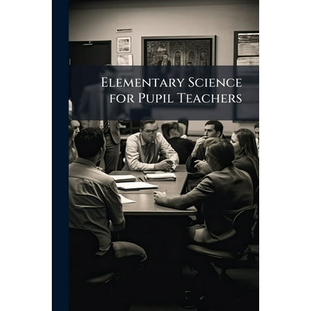 Elementary Science for Pupil Teachers : Physics Section (Paperback)