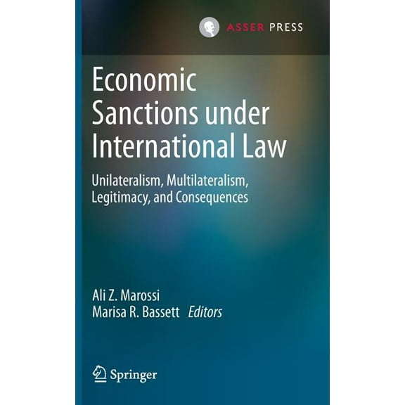 Economic Sanctions Under International Law: Unilateralism, Multilateralism, Legitimacy, and Consequences, (Hardcover)