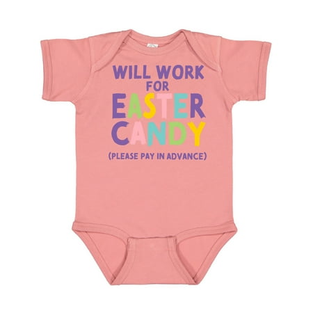 

Inktastic Will Work for Easter Candy Please Pay in Advance Gift Baby Boy or Baby Girl Bodysuit