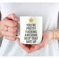 thumbnail image 3 of CTDream Funny Thank You Gratitude 11oz. Coffee Mug Gift, You're Pretty Fucking Awesome Keep That Shit Up, Star Graphic, 1-Pack, Novelty Cup Gifts Ideas for Him Her, 3 of 7