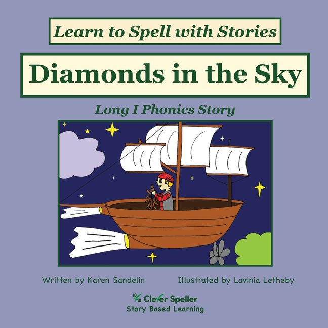 Spelling the Short and Long Vowel Sounds Diamonds in the Sky: Decodable Sound Phonics Reader for Long I Word Families, Book 8, (Paperback)