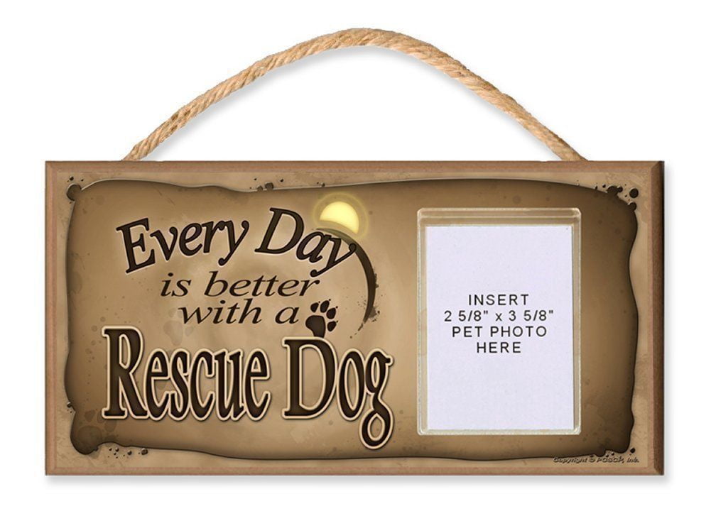 Rescue Dog "Every Day is Better with a Rescue Dog" Wooden Dog Sign with Clear Pocket to Insert