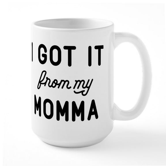 CafePress - I Got It From My Momma Large Mug - 15 oz Ceramic Large White Novelty Mug