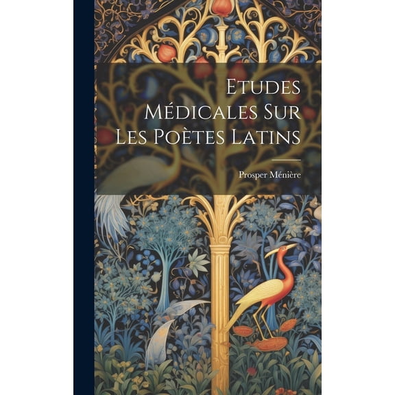 Etudes Médicales Sur Les Poètes Latins (Hardcover)