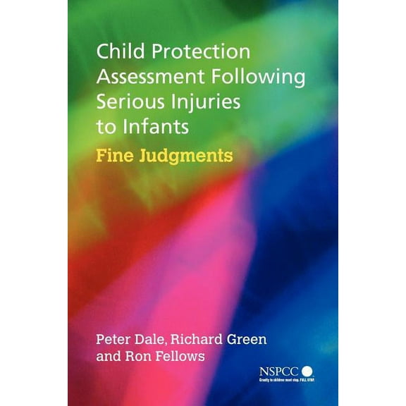 Wiley Child Protection & Policy Child Protection Assessment Following Serious Injuries to Infants: Fine Judgments, Book 4, (Paperback)