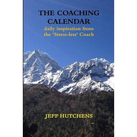 The Coaching Calendar: daily inspiration from the 'Stress-less' Coach, (Paperback)
