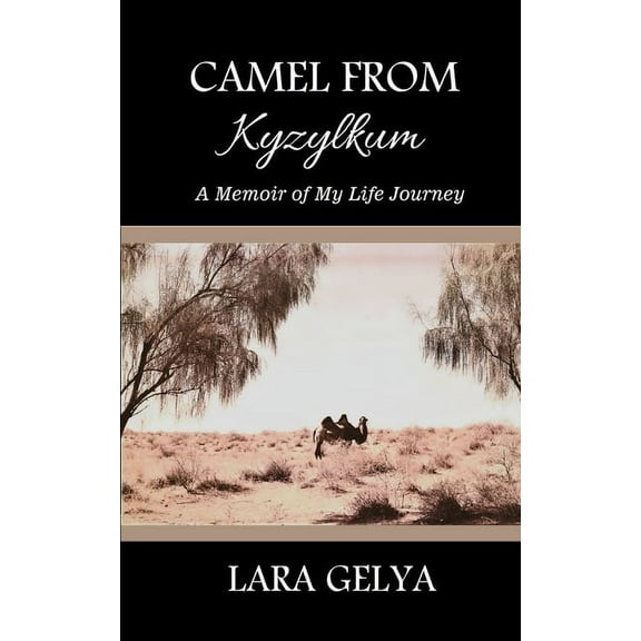 Camel from Kyzylkum: A Memoir of My Life Journey, (Paperback)