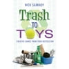 Trash to Toys: Creative Games for Your Recycle Bin [Paperback - Used]