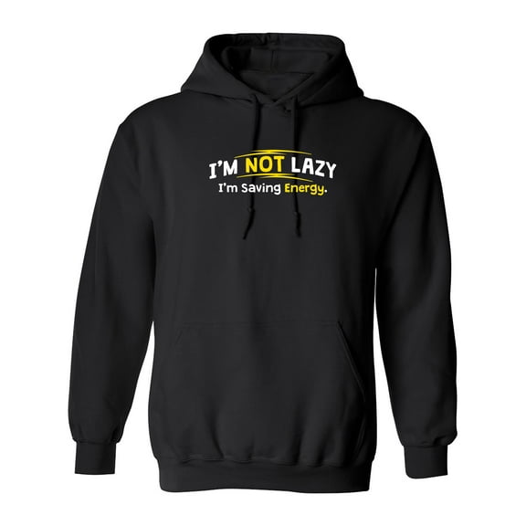 I'm Not Lazy I'm Saving Energy Sarcastic Novelty Gift Idea Adult Humor Funny Men's Hoodies
