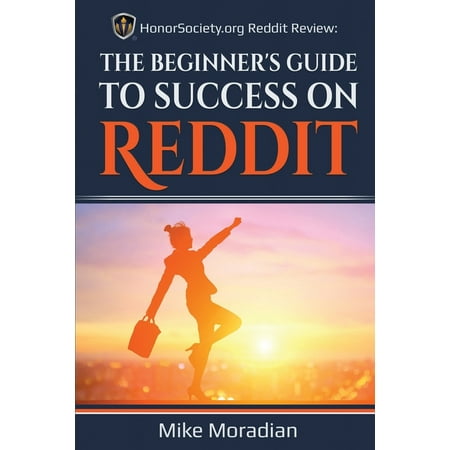 Honor Society Strength & Honor: HonorSociety.org Reddit Review: The Beginner's Guide to Success on Reddit (Paperback)