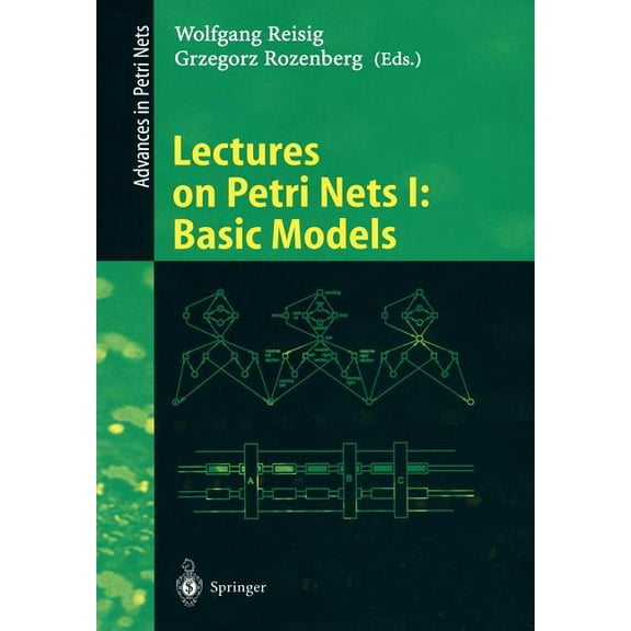 Lecture Notes in Computer Science Lectures on Petri Nets I: Basic Models: Advances in Petri Nets, Book 1491, (Paperback)