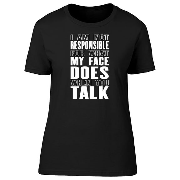 I Am Not Responsible Of My Face T-Shirt Men -Image by Shutterstock, Male Small