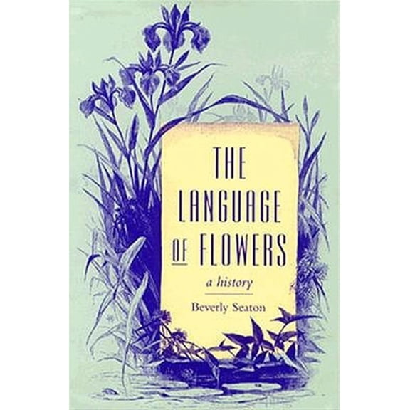 Victorian Literature and Culture Series: The Language of Flowers : A History (Hardcover)