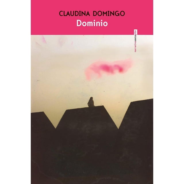 Libro Dominio Tapa Blanda, Autor Claudina Domingo, Editorial Sexto Piso
