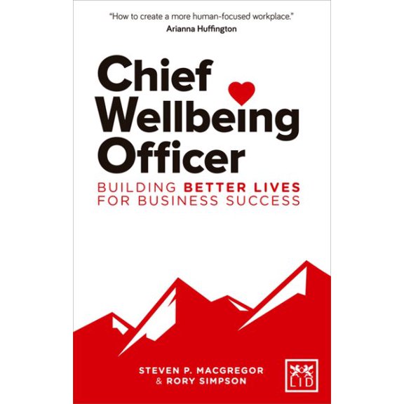 Pre-Owned Chief Wellbeing Officer: Building Better Lives for Business Success (Paperback) 1911498770 9781911498773