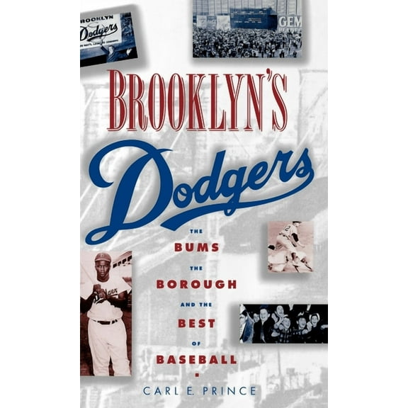 Brooklyn's Dodgers: The Bums, the Borough, and the Best of Baseball, 1947-1957, (Hardcover)