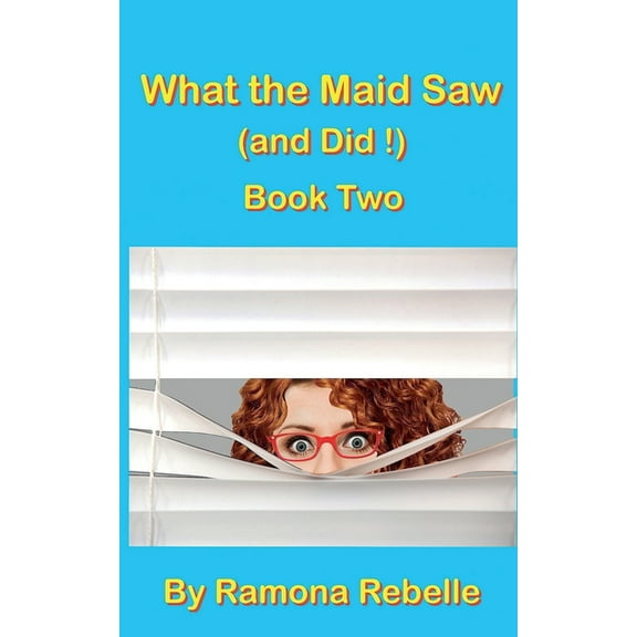 What the Maid Saw (and Did!) What the Maid Saw (and Did!) Book Two, Book 2, (Paperback)