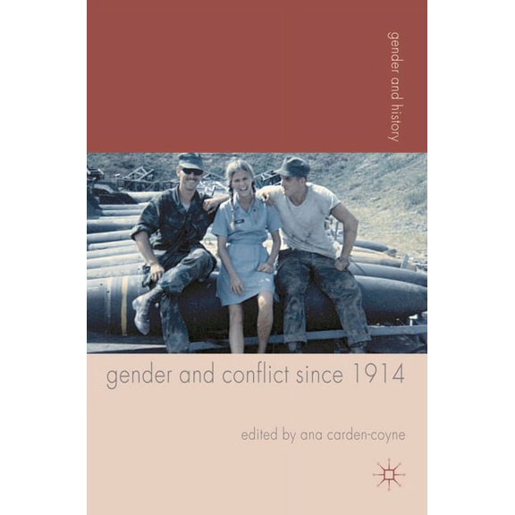 Gender and History Gender and Conflict Since 1914: Historical and Interdisciplinary Perspectives, Book 19, (Hardcover)