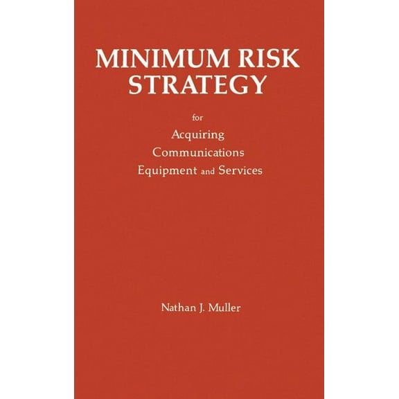 Artech House Telecommunication Library Minimum Risk Strategy: For Acquiring Communications Equipment and Service, (Hardcover)