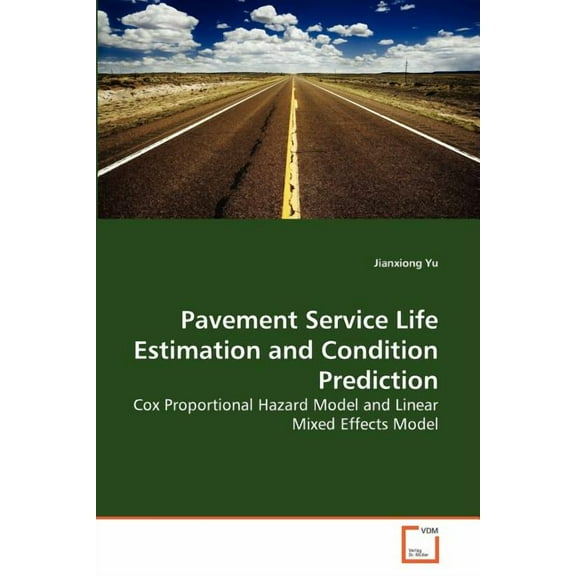 Pavement Service Life Estimation and Condition Prediction (Paperback)